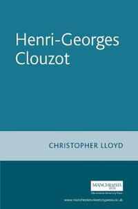 Henri-Georges Clouzot : French Film Directors Series - Christopher Lloyd