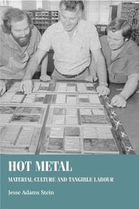 Hot metal : Material culture and tangible labour - Jesse Adams Stein