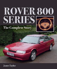 Rover 800 Series : The Complete Story - James Taylor