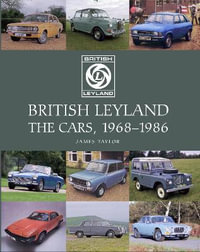 British Leyland : The Cars, 1968-1986 - James Taylor