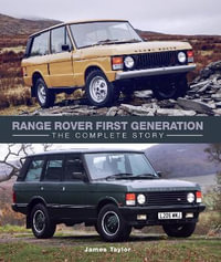 Range Rover First Generation : The Complete Story - James Taylor