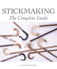 Stickmaking : The Complete Guide - Charlie Walker