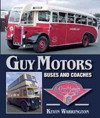 Guy Motors : Buses and Coaches - Kevin Warrington