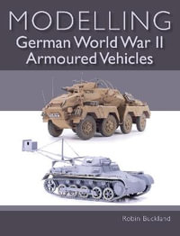 Modelling German WWII Armoured Vehicles - Robin Buckland