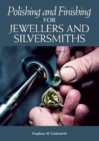 Polishing and Finishing for Jewellers and Silversmiths - Stephen M. Goldsmith