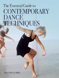 Essential Guide to Contemporary Dance Techniques - MELANIE CLARKE