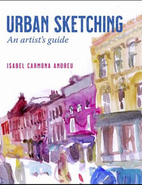 Urban Sketching : An artist's guide - Isabel Carmona Andreu