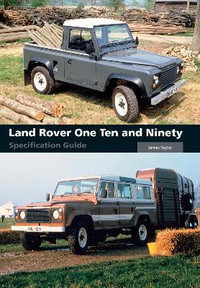 Land Rover One Ten and Ninety Specification Guide - James Taylor