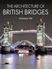 The Architecture of British Bridges - RONALD YEE