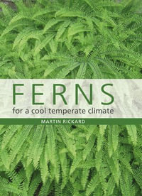 Ferns for a Cool Temperate Climate - Martin Rickard