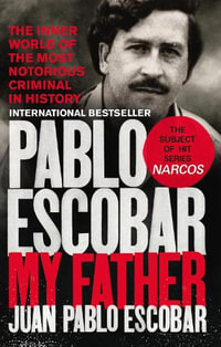 Pablo Escobar : My Father - Juan Pablo Escobar