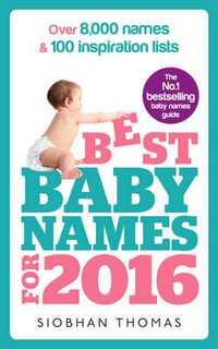 Best Baby Names for 2016 : Over 8,000 Names & 100 Inspiration Lists - Siobhan Thomas