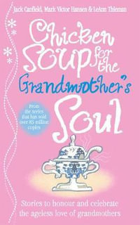 Chicken Soup for the Grandmother's Soul - Jack Canfield