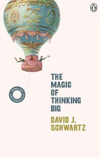 The Magic of Thinking Big : (Vermilion Life Essentials) - David J Schwartz