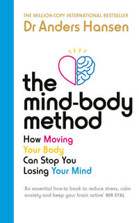 The Mind-Body Method : How Moving Your Body Can Stop You Losing Your Mind - Anders Hansen