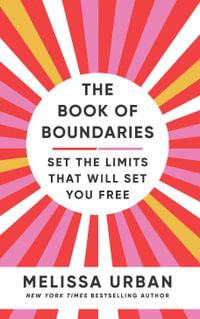 The Book of Boundaries : Set the limits that will set you free - Melissa Urban