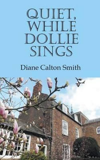 Quiet, While Dollie Sings - Diane Calton Smith