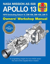 Apollo 13 Manual 50th Anniversary Edition : 1970 (including Saturn V, CM-109, SM-109, LM-7) - David Baker