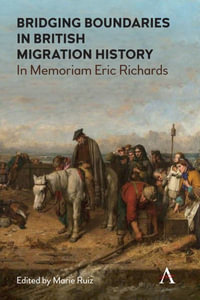 Bridging Boundaries in British Migration History : In Memoriam Eric Richards - Marie Ruiz