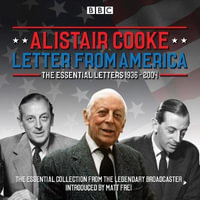 Letter from America: The Essential Letters 1936 - 2004 : With additional narration by BBC American correspondent Matt Frei - Alistair Cooke