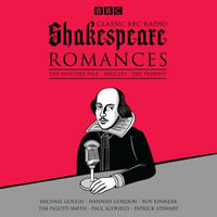 Classic BBC Radio Shakespeare: Romances : The Winter's Tale; Pericles; The Tempest - William Shakespeare