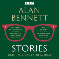 Alan Bennett: Stories : Read by Alan Bennett - Alan Bennett