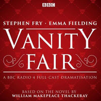 Vanity Fair : BBC Radio 4 full-cast dramatisation - William Makepeace Thackeray