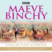 Maeve Binchy: Collected Stories : Collected BBC Radio adaptations - Maeve Binchy