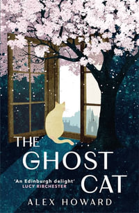 The Ghost Cat : 12 decades, 9 lives, 1 cat - Alex Howard