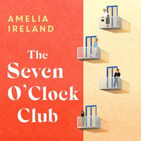 The Seven O'Clock Club : The perfect read for book clubs - Amelia Ireland