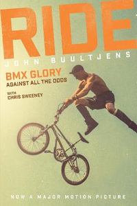 Ride : BMX Glory, Against All the Odds, the John Buultjens Story - John Buultjens