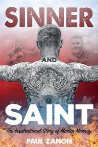 Sinner and Saint : The Inspirational Story of Martin Murray - Martin Murray