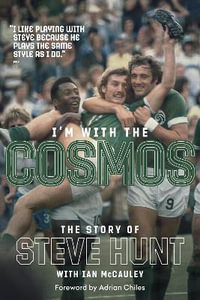 I'm with the Cosmos : The Steve Hunt Story - Steve Hunt