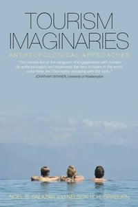 Tourism Imaginaries : Anthropological Approaches - Noel B. Salazar