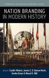 Nation Branding in Modern History : Explorations in Culture and International History - Carolin Viktorin