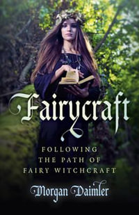 Fairycraft - Following the Path of Fairy Witchcraft - Morgan Daimler