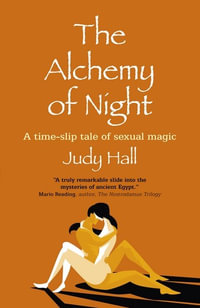 Alchemy of Night, The : A time-slip tale of sexual magic - Judy Hall