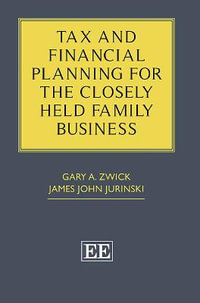 Tax and Financial Planning for the Closely Held Family Business - Gary A. Zwick