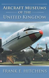 Aircraft Museums of the United Kingdom - Frank E. Hitchens