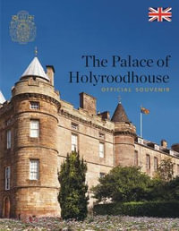 The Palace of Holyroodhouse : Official Souvenir - Pamela Hartshorne