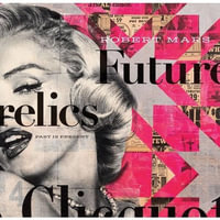 Futurelics : Robert Mars Past is Present - DTR Modern Art Galleries