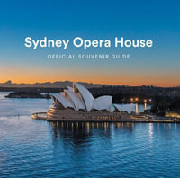 Sydney Opera House : Official Souvenir Guide - Sam Doust