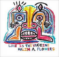 Halim A. Flowers : Love is the Vaccine - Ted Vassilev