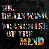 Mr Brainwash : Franchise of the Mind - Ted Vassilev