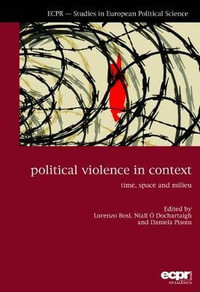 Political Violence in Context : Time, Space and Milieu - Niall O Dochartaigh