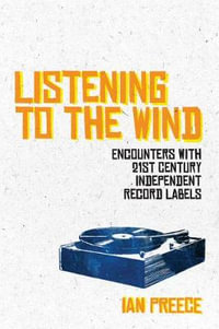 Listening to the Wind: Encounters with 21st Century Independent Record : Labels - Ian Preece