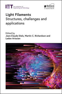 Light Filaments : Structures, Challenges and Applications - Jean-Claude Diels