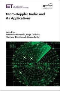 Micro-Doppler Radar and Its Applications : Radar, Sonar and Navigation - Francesco Fioranelli