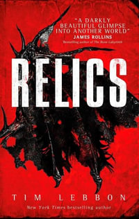 Relics : Relics - Tim Lebbon