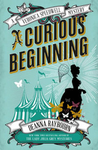 A Curious Beginning : A Veronica Speedwell Mystery - Deanna Raybourn